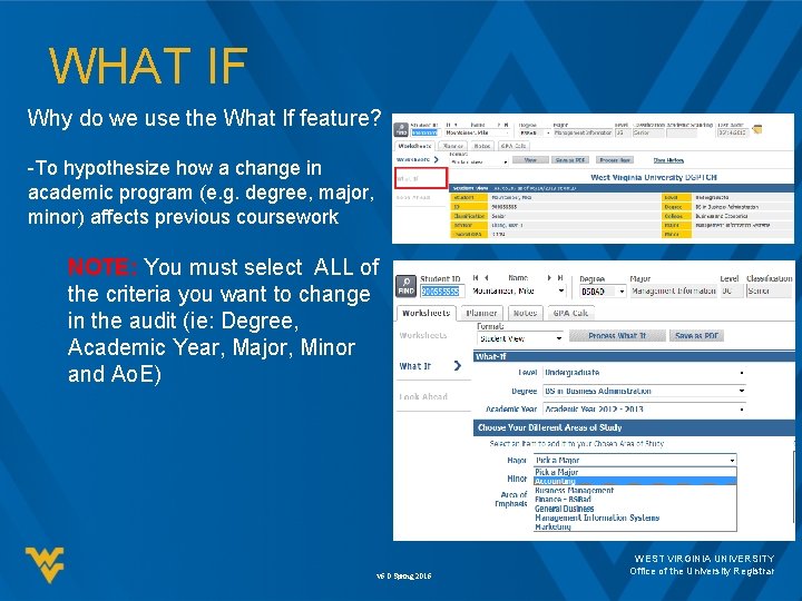 WHAT IF Why do we use the What If feature? -To hypothesize how a