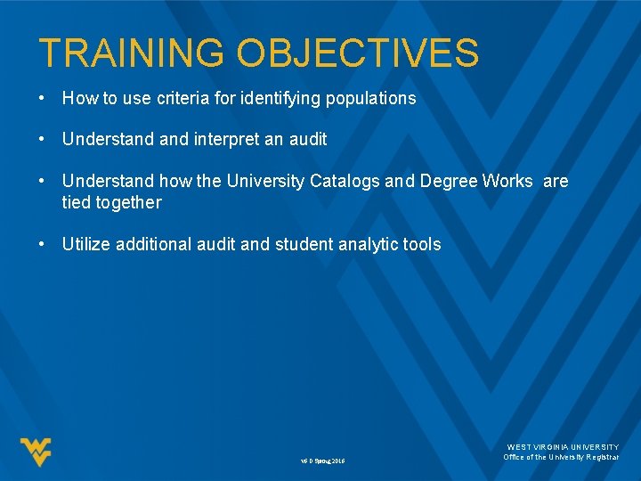 TRAINING OBJECTIVES • How to use criteria for identifying populations • Understand interpret an