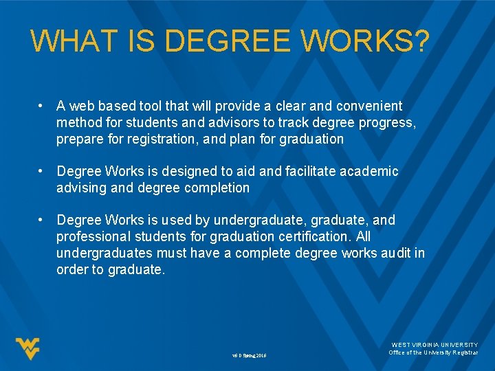 WHAT IS DEGREE WORKS? • A web based tool that will provide a clear