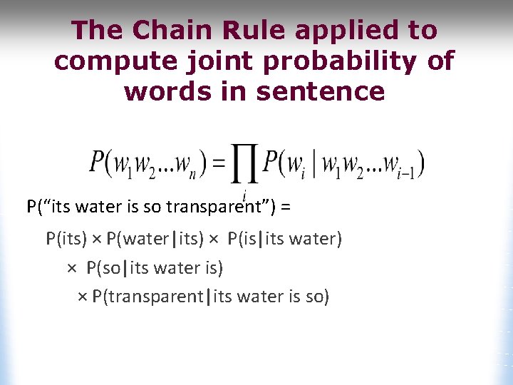 The Chain Rule applied to compute joint probability of words in sentence P(“its water