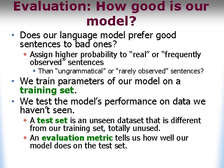 Evaluation: How good is our model? • Does our language model prefer good sentences