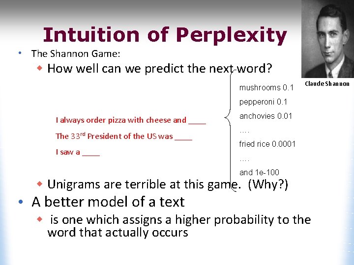 Intuition of Perplexity • The Shannon Game: w How well can we predict the