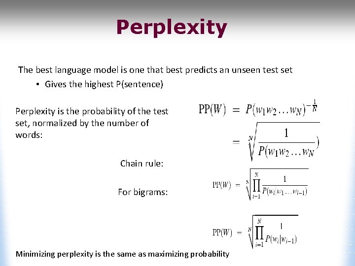 Perplexity The best language model is one that best predicts an unseen test set