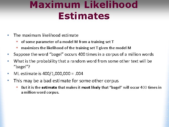 Maximum Likelihood Estimates • The maximum likelihood estimate w of some parameter of a