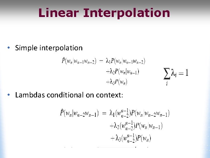 Linear Interpolation • Simple interpolation • Lambdas conditional on context: 