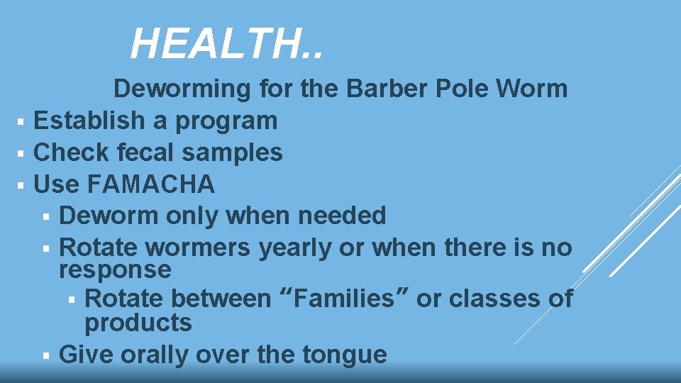 HEALTH. . Deworming for the Barber Pole Worm § Establish a program § Check