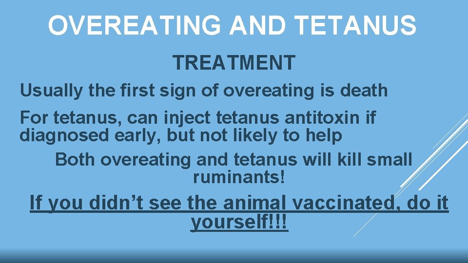 OVEREATING AND TETANUS TREATMENT Usually the first sign of overeating is death For tetanus, OVEREATING AND TETANUS TREATMENT Usually the first sign of overeating is death For tetanus,
