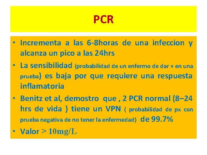 PCR • Incrementa a las 6 -8 horas de una infeccion y alcanza un