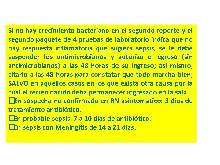 Si no hay crecimiento bacteriano en el segundo reporte y el segundo paquete de