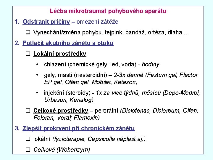 Léčba mikrotraumat pohybového aparátu 1. Odstranit příčiny – omezení zátěže q Vynechání/změna pohybu, tejpink,