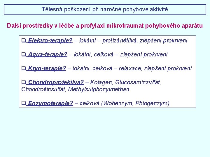Tělesná poškození při náročné pohybové aktivitě Další prostředky v léčbě a profylaxi mikrotraumat pohybového Tělesná poškození při náročné pohybové aktivitě Další prostředky v léčbě a profylaxi mikrotraumat pohybového