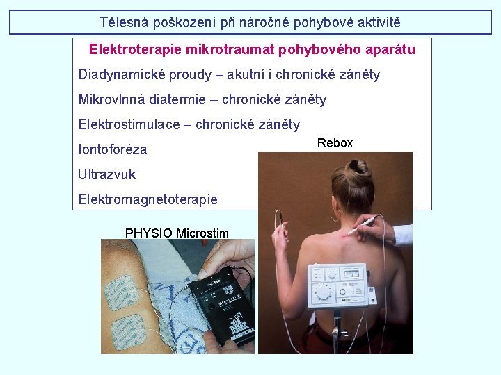 Tělesná poškození při náročné pohybové aktivitě Elektroterapie mikrotraumat pohybového aparátu Diadynamické proudy – akutní