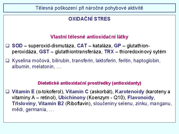 Tělesná poškození při náročné pohybové aktivitě OXIDAČNÍ STRES Vlastní tělesné antioxidační látky q SOD