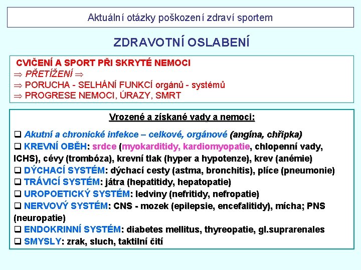 Aktuální otázky poškození zdraví sportem ZDRAVOTNÍ OSLABENÍ CVIČENÍ A SPORT PŘI SKRYTÉ NEMOCI PŘETÍŽENÍ