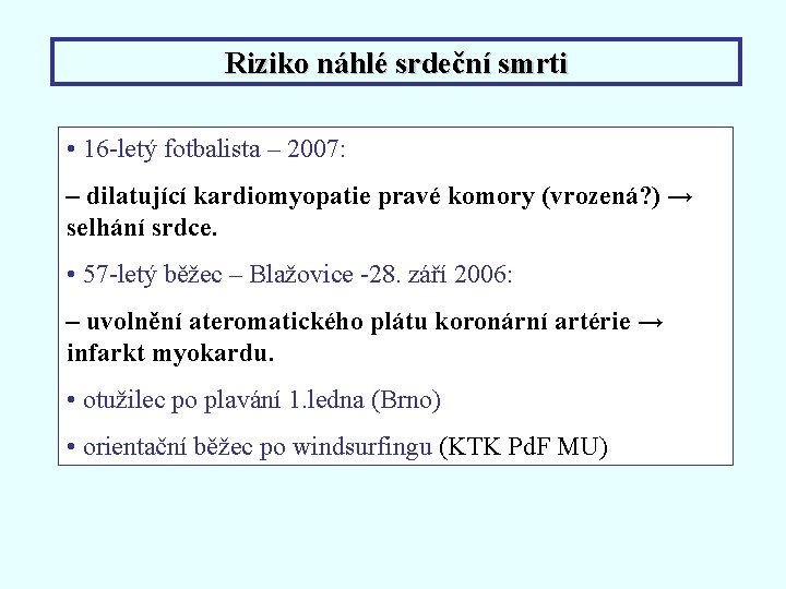 Riziko náhlé srdeční smrti • 16 -letý fotbalista – 2007: – dilatující kardiomyopatie pravé Riziko náhlé srdeční smrti • 16 -letý fotbalista – 2007: – dilatující kardiomyopatie pravé