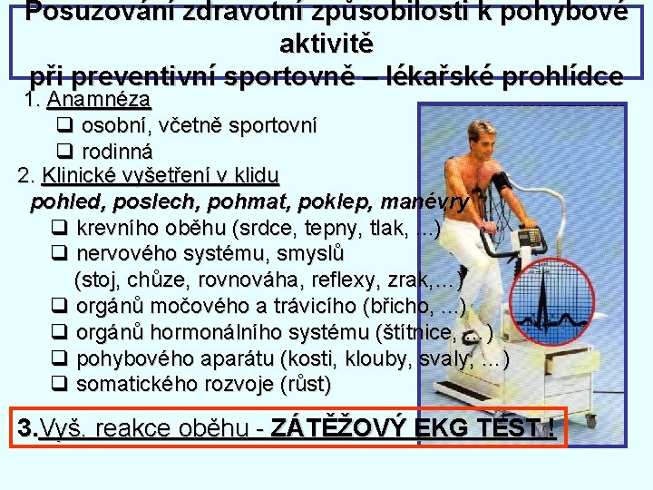 Posuzování zdravotní způsobilosti k pohybové aktivitě při preventivní sportovně – lékařské prohlídce 1. Anamnéza Posuzování zdravotní způsobilosti k pohybové aktivitě při preventivní sportovně – lékařské prohlídce 1. Anamnéza