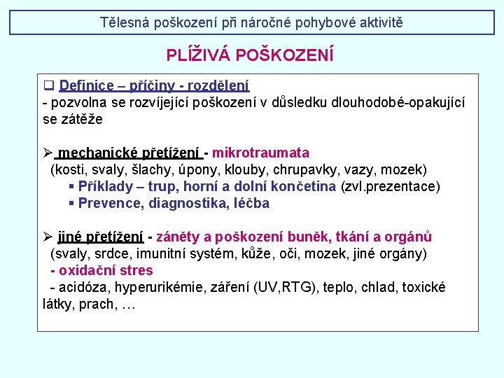 Tělesná poškození při náročné pohybové aktivitě PLÍŽIVÁ POŠKOZENÍ q Definice – příčiny - rozdělení