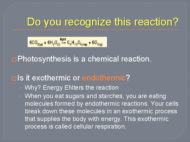 Do you recognize this reaction? � Photosynthesis � Is is a chemical reaction. it