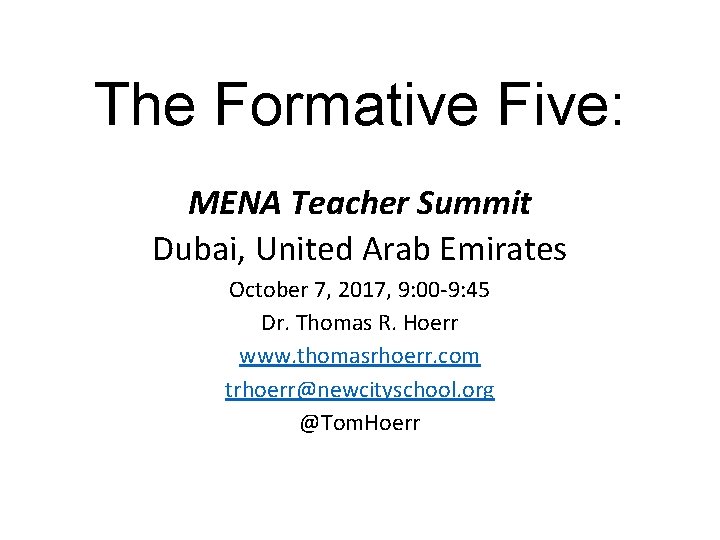 The Formative Five: MENA Teacher Summit Dubai, United Arab Emirates October 7, 2017, 9: