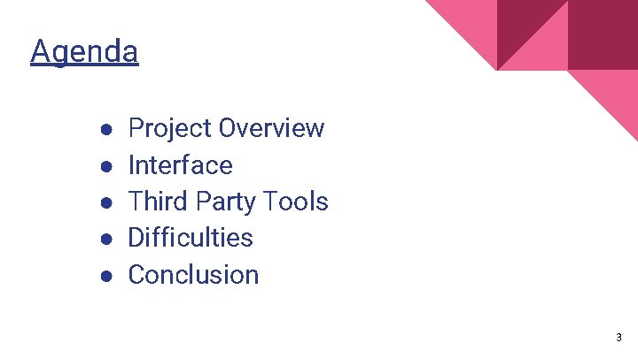 Agenda ● ● ● Project Overview Interface Third Party Tools Difficulties Conclusion 3 