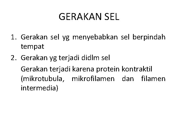 GERAKAN SEL 1. Gerakan sel yg menyebabkan sel berpindah tempat 2. Gerakan yg terjadi