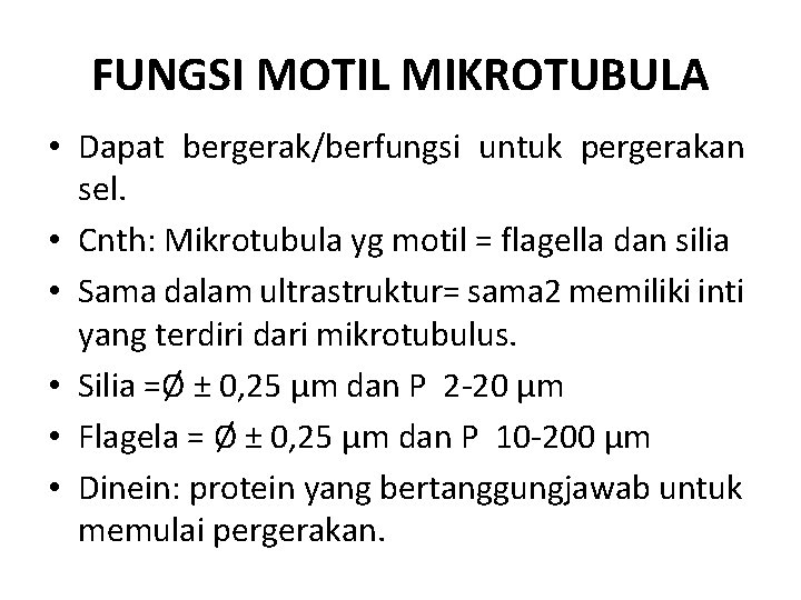 FUNGSI MOTIL MIKROTUBULA • Dapat bergerak/berfungsi untuk pergerakan sel. • Cnth: Mikrotubula yg motil