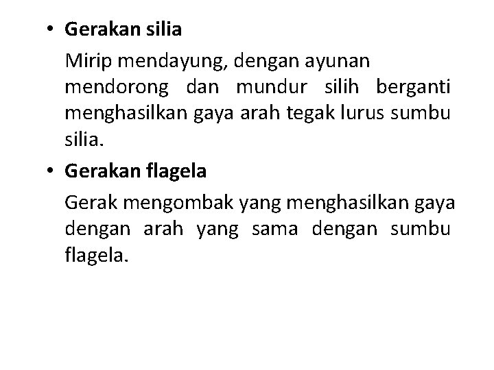  • Gerakan silia Mirip mendayung, dengan ayunan mendorong dan mundur silih berganti menghasilkan