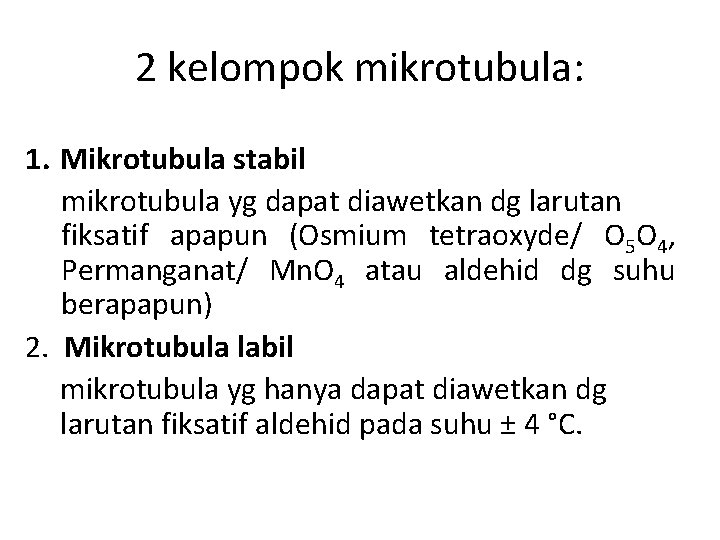 2 kelompok mikrotubula: 1. Mikrotubula stabil mikrotubula yg dapat diawetkan dg larutan fiksatif apapun