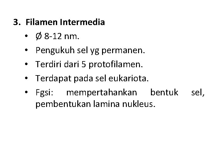 3. Filamen Intermedia • Ø 8 -12 nm. • Pengukuh sel yg permanen. •
