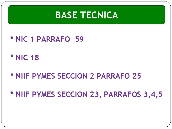 BASE TECNICA * NIC 1 PARRAFO 59 * NIC 18 * NIIF PYMES SECCION