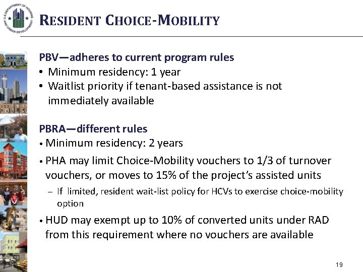 RESIDENT CHOICE-MOBILITY PBV—adheres to current program rules • Minimum residency: 1 year • Waitlist