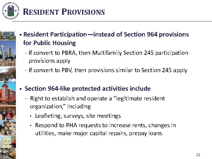 RESIDENT PROVISIONS • Resident Participation—instead of Section 964 provisions for Public Housing – If