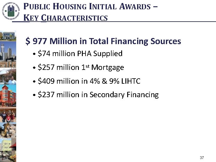PUBLIC HOUSING INITIAL AWARDS – KEY CHARACTERISTICS $ 977 Million in Total Financing Sources
