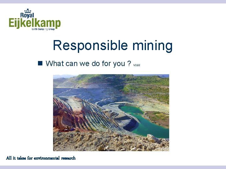 Responsible mining n What can we do for you ? All it takes for