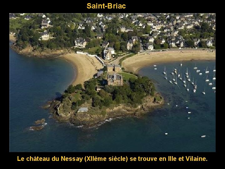 Saint-Briac Le château du Nessay (XIIème siècle) se trouve en Ille et Vilaine. 