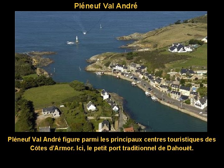 Pléneuf Val André figure parmi les principaux centres touristiques des Côtes d’Armor. Ici, le
