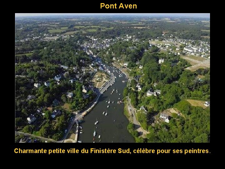 Pont Aven Charmante petite ville du Finistère Sud, célèbre pour ses peintres. 