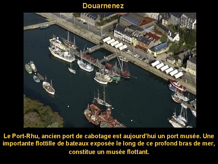 Douarnenez Le Port-Rhu, ancien port de cabotage est aujourd’hui un port musée. Une importante