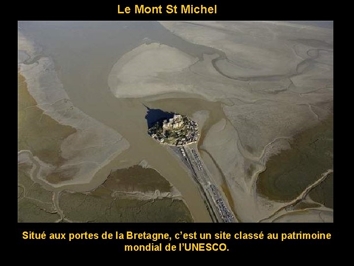 Le Mont St Michel Situé aux portes de la Bretagne, c’est un site classé