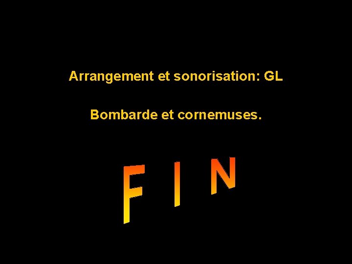 Arrangement et sonorisation: GL Bombarde et cornemuses. 