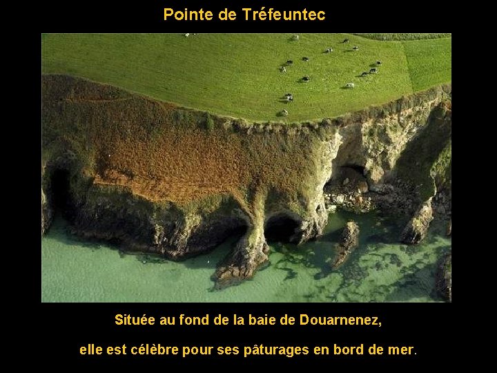 Pointe de Tréfeuntec Située au fond de la baie de Douarnenez, elle est célèbre