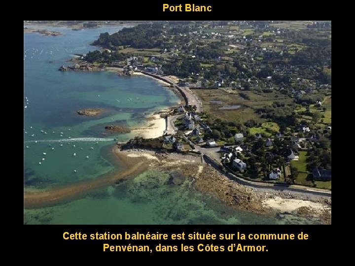 Port Blanc Cette station balnéaire est située sur la commune de Penvénan, dans les