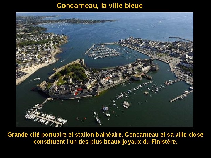 Concarneau, la ville bleue Grande cité portuaire et station balnéaire, Concarneau et sa ville