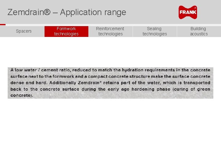 Zemdrain® – Application range Spacers Formwork technologies Reinforcement technologies Sealing technologies Building acoustics 