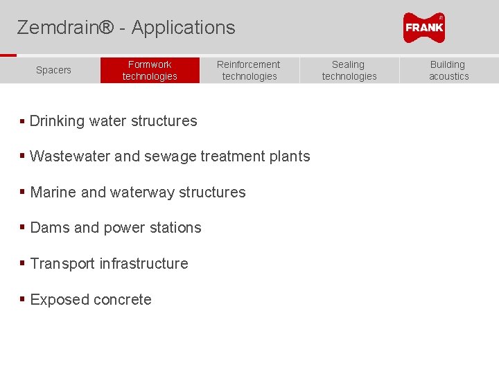 Zemdrain® - Applications Spacers Formwork technologies Reinforcement technologies § Drinking water structures § Wastewater