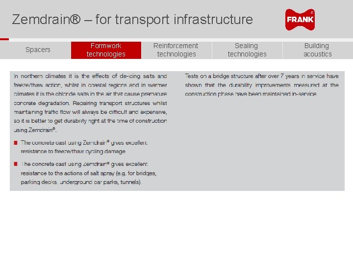 Zemdrain® – for transport infrastructure Spacers Formwork technologies Reinforcement technologies Sealing technologies Building acoustics