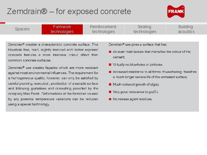 Zemdrain® – for exposed concrete Spacers Formwork technologies Reinforcement technologies Sealing technologies Building acoustics