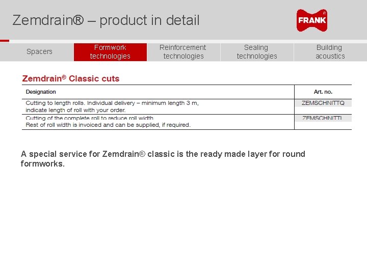 Zemdrain® – product in detail Spacers Formwork technologies Reinforcement technologies Sealing technologies A special