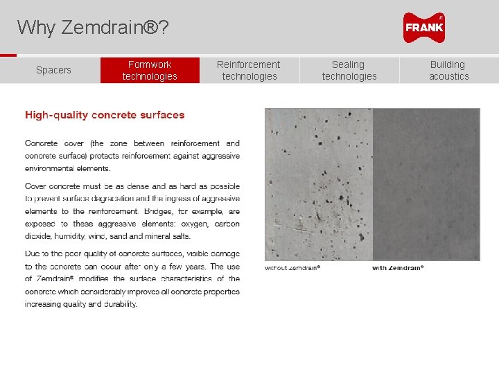 Why Zemdrain®? Spacers Formwork technologies Reinforcement technologies Sealing technologies Building acoustics 