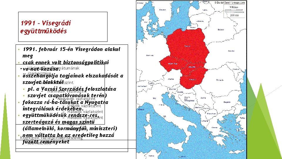 1991 – Visegrádi együttműködés 1991. február 15 -én Visegrádon alakul meg • csak ennek